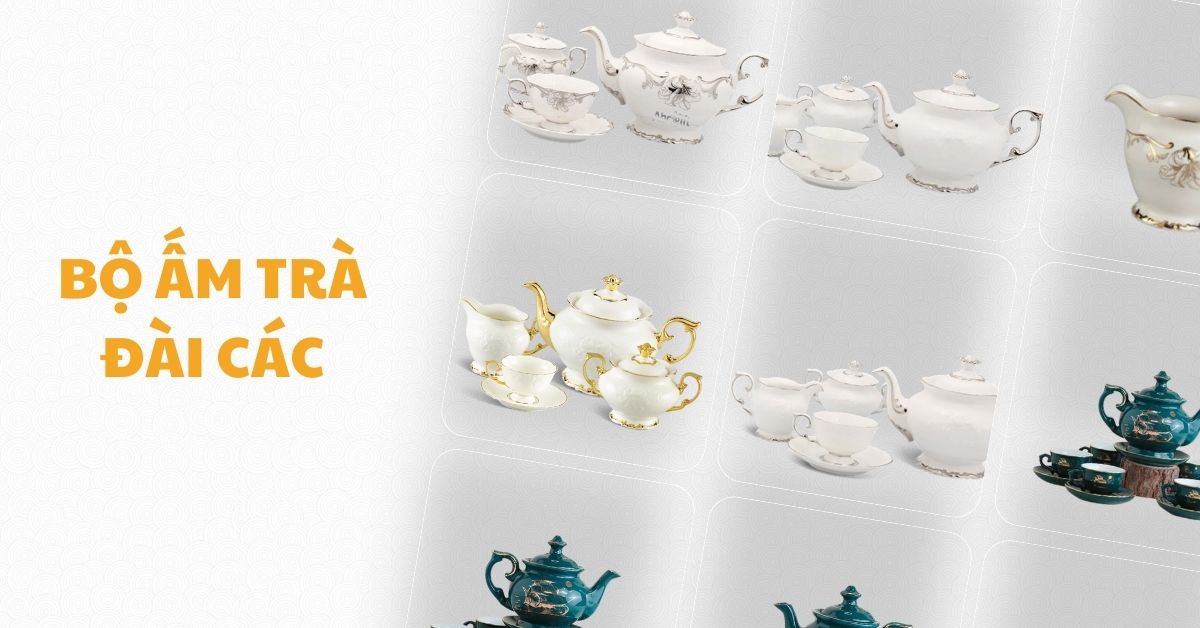 Bộ ấm trà Đài Các